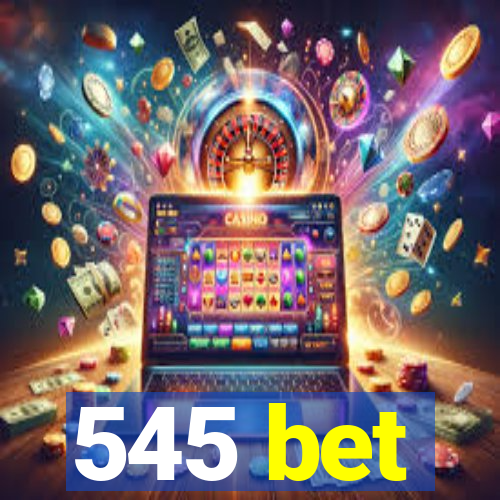 545 bet